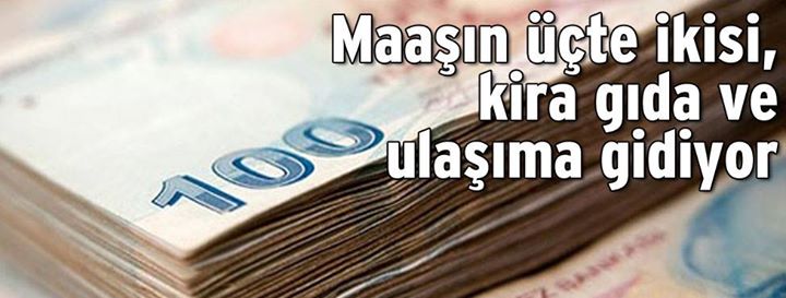 Maaşın üçte ikisi gıda, ulaşım ve kiraya gidiyor
