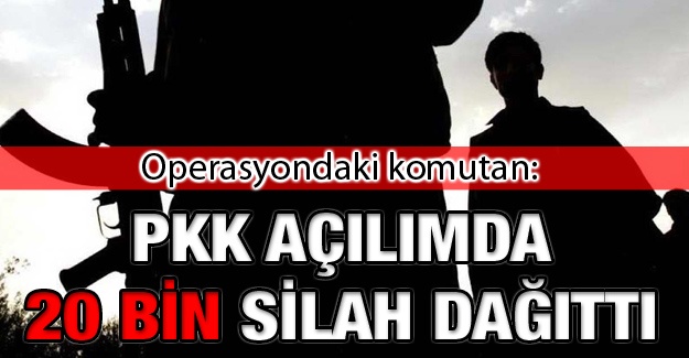 PKK açılımda 20 bin silah dağıttı