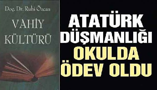 Atatürk’e ‘katil’ diyen kitabı öğrencilere ev ödevi olarak verdiler