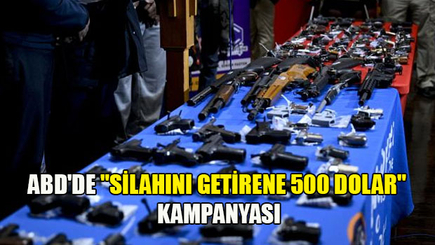 Silahını getirene 500 dolar…