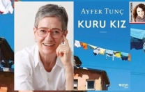 Ayfer Tunç ‘Kuru Kız’ı anlatıyor
