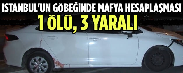 Mafya hesaplaşması: 1 ölü, 3 yaralı